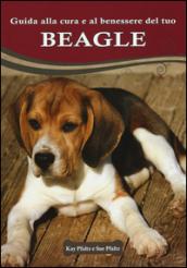 Guida alla cura e al benessere del tuo beagle. Ediz. illustrata