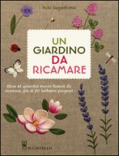 Un giardino da ricamare. Ediz. illustrata