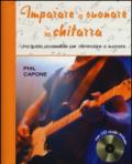 Imparare a suonare la chitarra. Ediz. illustrata. Con CD Audio