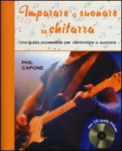 Imparare a suonare la chitarra. Ediz. illustrata. Con CD Audio