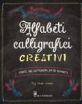 Alfabeti calligrafici creativi. L'arte del lettering in 50 alfabeti