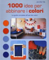 1000 idee per abbinare i colori. La guida completa all'uso dei colori