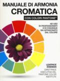 Manuale di armonia cromatica con colori Pantone®. Ediz. a colori