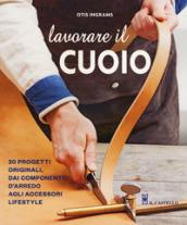 Lavorare il cuoio. Ediz. illustrata