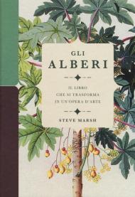 Gli alberi. Il libro che si trasforma in un'opera d'arte. Ediz. a colori