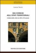 Dai comuni agli stati territoriali. L'Italia delle città tra XIII e XV secolo