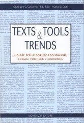 Texts and tools and trends. Inglese per le scienze economiche, sociali, politiche e giuridiche