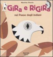 Gira e rigira. Nel paese degli indiani. Ediz. illustrata