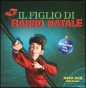 Il figlio di Babbo Natale. Il minilibro del film. Ediz. illustrata