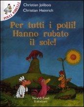 Per tutti i polli: hanno rubato il sole!