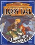 Il labirinto nascosto. Le incredibili scoperte di Harry Tage