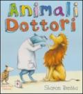 Animali dottori. Ediz. illustrata