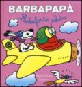 Barbapapà. Barbaforte pilota. Ediz. illustrata