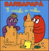 Barbapapà. Il castello di sabbia. Ediz. illustrata