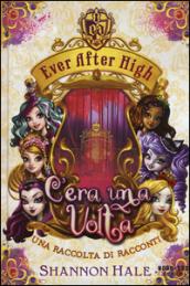 C'era una volta. Ever After High