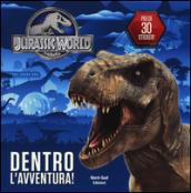 Jurassic world. Dentro l'avventura. Con adesivi
