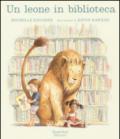 Un leone in biblioteca. Ediz. illustrata