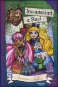 Incantesimi e baci. Ever After High