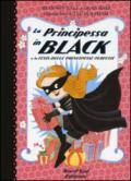 La principessa in black e la festa delle principesse perfette. Ediz. illustrata