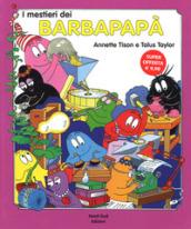 I mestieri dei Barbapapà. Ediz. a colori