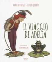 Il viaggio di Adelia. Ediz. a colori