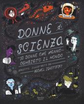 Donne di scienza. 50 donne che hanno cambiato il mondo. Ediz. a colori