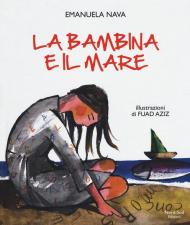 La bambina e il mare. Ediz. a colori