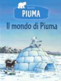 Il mondo di Piuma. Ediz. a colori