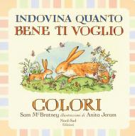 Indovina quanto bene ti voglio. Colori. Ediz. a colori