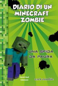 Diario di un Minecraft Zombie. Nuova ediz.. Vol. 1: sfida da paura, Una.