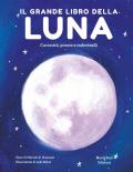 Il grande libro della luna. Curiosità, poesie e indovinelli