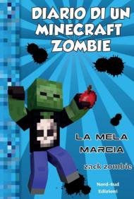 Diario di un Minecraft Zombie. Vol. 10: mela marcia, La.