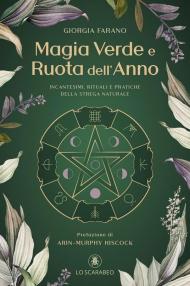 Magia verde e ruota dell'anno. Incantesimi, rituali e pratiche della Strega Naturale