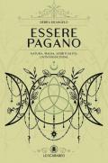 Essere pagano. Natura, magia, spiritualità: un'introduzione