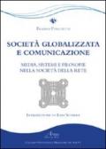 Società globalizzata e comunicazione. Media, sistemi e filosofie nella società della rete