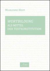 Wortbildung als Mittel des Textkonstitution. Ediz. italiana e tedesca