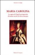 Maria Carolina. La regina di Napoli protagonista di mezzo secolo di storia europea