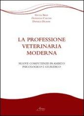 La professione veterinaria moderna. Nuove competenze in ambito psicologico e giuridico