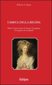 L'amica della regina. Maria Teresa Luisa di Savoia Carignano, principessa di Lamballe