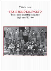 Tra il serio e il faceto. Poesie di un docente pontederese degli anni '50-'60