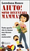 Aiuto! Sono diventata mamma! Tutto quello che le donne non dicono sulla maternità