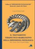 Trattamento terapeutico-riabilitativo della dipendenza patologica. Alcol-Cocaina-Gioco d'azzardo patologico (Il)