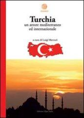 Turchia. Un attore mediterraneo ed internazionale