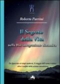 Segreto della vita nella bio-integrazione dinamica. Da Ippocrate ai tempi moderni, il viaggio dell'uomo triadico oltre i confini della scienza casualistica (Il)