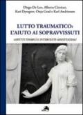 Lutto traumatico. L'aiuto ai sopravvissuti. Aspetti teorici e interventi assistenziali