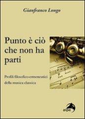 Punto è ciò che non ha parti. Profili filosofici-ermeneutici della musica classica