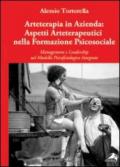 Arteterapia in azienda. Aspetti arteterapeutici nella formazione psicosociale. Management e leadership nel modello psicofisiologico integrato