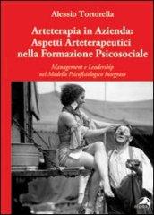 Arteterapia in azienda. Aspetti arteterapeutici nella formazione psicosociale. Management e leadership nel modello psicofisiologico integrato