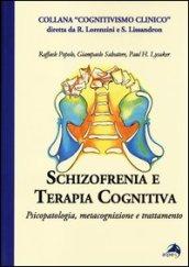 Schizofrenia e terapia cognitiva. Psicopatologia, metacognizione e trattamento