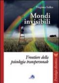 Mondi invisibili. Frontiere della psicologia transpersonale